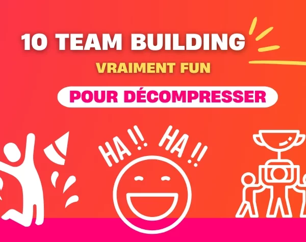 10 team buildings funs (mais vraiment fun !) pour décompresser votre équipe