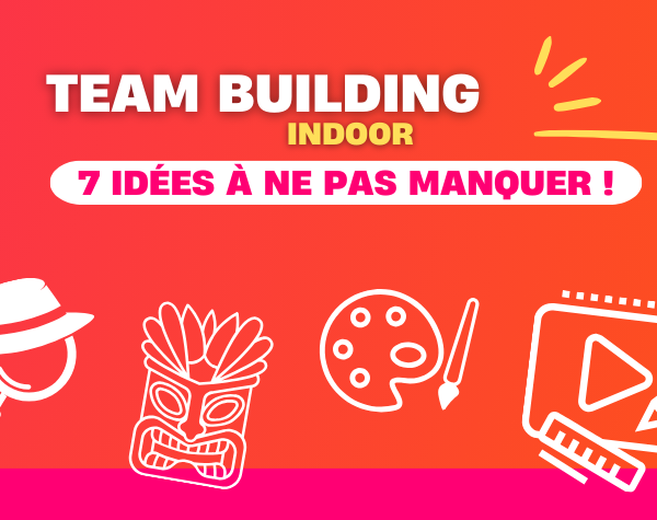 7 idées de team building indoor (en intérieur) à ne pas rater