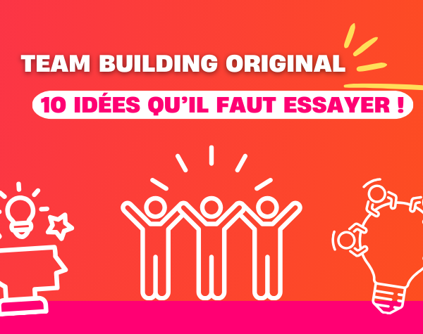 10 expériences de team building originales à essayer absolument !